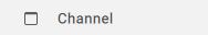 Channel menu look